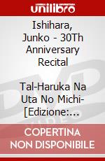 Ishihara, Junko - 30Th Anniversary Recital            Tal-Haruka Na Uta No Michi- [Edizione: Giappone] dvd