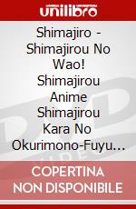 Shimajiro - Shimajirou No Wao! Shimajirou Anime Shimajirou Kara No Okurimono-Fuyu No dvd