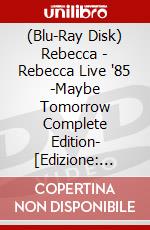 (Blu-Ray Disk) Rebecca - Rebecca Live '85 -Maybe Tomorrow Complete Edition- [Edizione: Giappone] brd