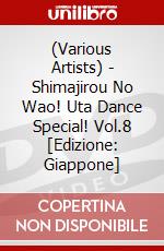 (Various Artists) - Shimajirou No Wao! Uta Dance Special! Vol.8 [Edizione: Giappone] dvd