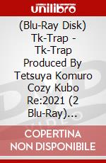 (Blu-Ray Disk) Tk-Trap - Tk-Trap Produced By Tetsuya Komuro Cozy Kubo Re:2021 (2 Blu-Ray) [Edizione: Giappone] brd