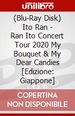 (Blu-Ray Disk) Ito Ran - Ran Ito Concert Tour 2020 My Bouquet & My Dear Candies [Edizione: Giappone] brd