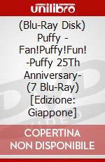(Blu-Ray Disk) Puffy - Fan!Puffy!Fun! -Puffy 25Th Anniversary- (7 Blu-Ray) [Edizione: Giappone] brd
