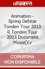 Animation - Spring Defstar Tonden Tour 2013 R Tonden Tour 2013 Document Movie[Ev dvd