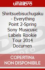 Shiritsuebisuchugaku - Everything Point 2-Spring Sony Musicusic Labels Rookie Tour 2014 Documen dvd