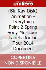 (Blu-Ray Disk) Animation - Everything Point 2-Spring Sony Musicusic Labels Rookie Tour 2014 Documen brd