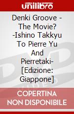 Denki Groove - The Movie? -Ishino Takkyu To Pierre Yu And Pierretaki- [Edizione: Giappone] dvd