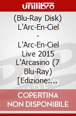 (Blu-Ray Disk) L'Arc-En-Ciel - L'Arc-En-Ciel Live 2015 L'Arcasino (7 Blu-Ray) [Edizione: Giappone] brd
