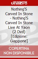 Nothing'S Carved In Stone - Nothing'S Carved In Stone Live At Yaon (2 Dvd) [Edizione: Giappone] dvd