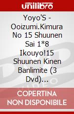 Yoyo'S - Ooizumi.Kimura No 15 Shuunen Sai 1*8 Ikouyo!15 Shuunen Kinen Banlimite (3 Dvd) [Edizione: Giappone] dvd