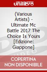 (Various Artists) - Ultimate Mc Battle 2017 The Choice Is Yours [Edizione: Giappone] dvd