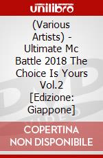 (Various Artists) - Ultimate Mc Battle 2018 The Choice Is Yours Vol.2 [Edizione: Giappone] dvd