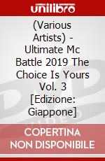 (Various Artists) - Ultimate Mc Battle 2019 The Choice Is Yours Vol. 3 [Edizione: Giappone] dvd