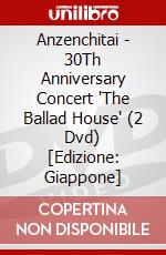 Anzenchitai - 30Th Anniversary Concert 'The Ballad House' (2 Dvd) [Edizione: Giappone] dvd