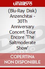 (Blu-Ray Disk) Anzenchitai - 30Th Anniversary Concert Tour Encore 'The Saltmoderate Show' brd