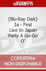 (Blu-Ray Disk) Ia - First Live In Japan 'Party A Go-Go" O' brd