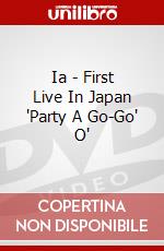 Ia - First Live In Japan 'Party A Go-Go" O' dvd