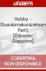 Hobby - Ibusukimakurazakisen Part1 [Edizione: Giappone] dvd