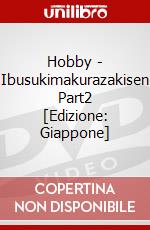 Hobby - Ibusukimakurazakisen Part2 [Edizione: Giappone] dvd