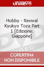 Hobby - Revival Kyukyo Toza Part 1 [Edizione: Giappone] dvd