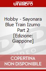 Hobby - Sayonara Blue Train Izumo Part 2 [Edizione: Giappone] dvd