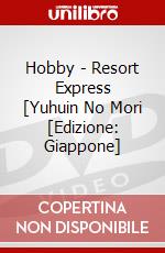 Hobby - Resort Express [Yuhuin No Mori [Edizione: Giappone] dvd