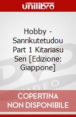Hobby - Sanrikutetudou Part 1 Kitariasu Sen [Edizione: Giappone] dvd