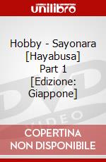 Hobby - Sayonara [Hayabusa] Part 1 [Edizione: Giappone] dvd