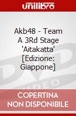 Akb48 - Team A 3Rd Stage "Aitakatta" [Edizione: Giappone] dvd