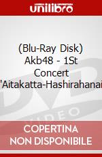 (Blu-Ray Disk) Akb48 - 1St Concert "Aitakatta-Hashirahanai brd