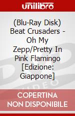 (Blu-Ray Disk) Beat Crusaders - Oh My Zepp/Pretty In Pink Flamingo [Edizione: Giappone] brd