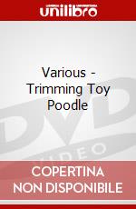 Various - Trimming Toy Poodle dvd