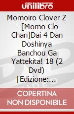 Momoiro Clover Z - [Momo Clo Chan]Dai 4 Dan Doshinya Banchou Ga Yattekita! 18 (2 Dvd) [Edizione: Giappone] dvd