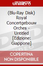 (Blu-Ray Disk) Royal Concertgebouw Orches - Untitled [Edizione: Giappone] brd