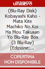(Blu-Ray Disk) Kobayashi Kaho - Mata Kite Machiko No.Koi Ha Mou Takusan Yo Blu-Ray Box (3 Blu-Ray) [Edizione: Giappone] brd