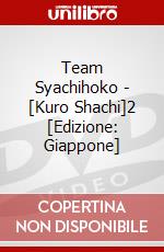 Team Syachihoko - [Kuro Shachi]2 [Edizione: Giappone] dvd
