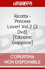 Ricotta - Princess Lover! Vol.2 (2 Dvd) [Edizione: Giappone] dvd