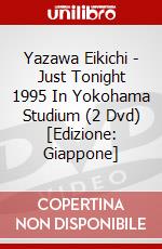 Yazawa Eikichi - Just Tonight 1995 In Yokohama Studium (2 Dvd) [Edizione: Giappone] dvd