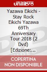 Yazawa Eikichi - Stay Rock Eikichi Yazawa 69Th Anniversary Tour 2018 (2 Dvd) [Edizione: Giappone] dvd