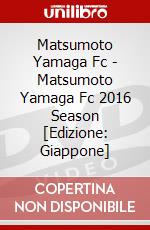 Matsumoto Yamaga Fc - Matsumoto Yamaga Fc 2016 Season [Edizione: Giappone] dvd