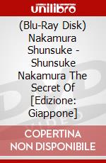 (Blu-Ray Disk) Nakamura Shunsuke - Shunsuke Nakamura The Secret Of [Edizione: Giappone] brd