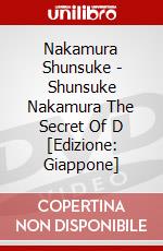 Nakamura Shunsuke - Shunsuke Nakamura The Secret Of D [Edizione: Giappone] dvd