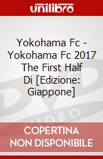 Yokohama Fc - Yokohama Fc 2017 The First Half Di [Edizione: Giappone] dvd