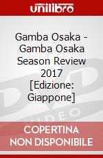 Gamba Osaka - Gamba Osaka Season Review 2017 [Edizione: Giappone] dvd