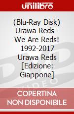 (Blu-Ray Disk) Urawa Reds - We Are Reds! 1992-2017 Urawa Reds [Edizione: Giappone] brd