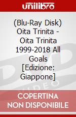 (Blu-Ray Disk) Oita Trinita - Oita Trinita 1999-2018 All Goals [Edizione: Giappone] brd