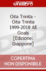 Oita Trinita - Oita Trinita 1999-2018 All Goals [Edizione: Giappone] dvd