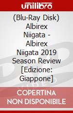(Blu-Ray Disk) Albirex Niigata - Albirex Niigata 2019 Season Review [Edizione: Giappone] brd