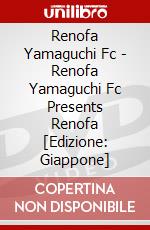 Renofa Yamaguchi Fc - Renofa Yamaguchi Fc Presents Renofa [Edizione: Giappone] dvd