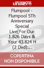 Flumpool - Flumpool 5Th Anniversary Special Live[For Our 1.826 Days & Your 43.824 H (2 Dvd) [Edizione: Giappone] dvd